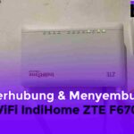 Cara Terhubung & Menyembunyikan WiFi IndiHome ZTE F670L