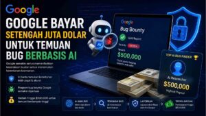 Google Bayar Setengah Juta Dolar untuk Temuan Bug Berbasis AI