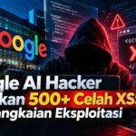 Google AI Hacker Temukan 500+ Celah XSS dan Rangkaian Eksploitasi