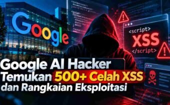 Google AI Hacker Temukan 500+ Celah XSS dan Rangkaian Eksploitasi